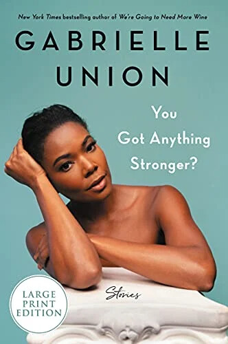 Gabrielle Union :You Got Anything Stronger?