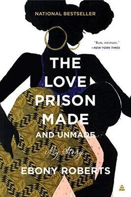 The Love Prison Made and Unmade Ebony Roberts