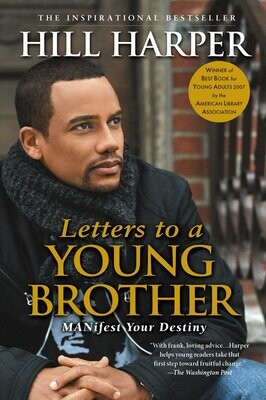 Letters to a Young Brother: Manifest Your Destiny