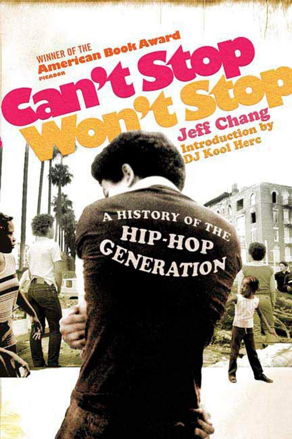 Can&#39;t Stop Won&#39;t Stop: A History of the Hip-Hop Generation