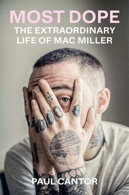 Mac Miller: Most Dope: The Extraordinary Life of Mac Miller