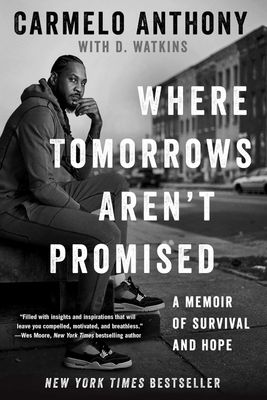 Where Tomorrows Aren&#39;t Promised: A Memoir of Survival and Hope (A Bestselling Basketball Memoir) Paperback – October 4, 2022
by Carmelo Anthony 