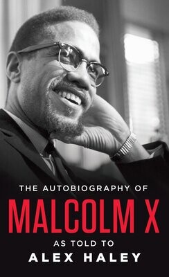 The Autobiography of Malcolm X: As Told to Alex Haley The Autobiography of Malcolm X: As Told to Alex Haley