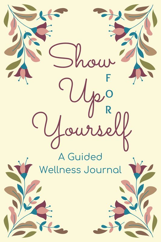Cover of Show Up FOR Yourself Wellness Journal, a printable 21-day wellness guide for Christian women to practice mindfulness, goal-setting, and self-care.