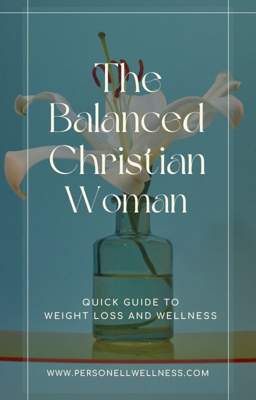 The Balanced Christian Woman (e-Book) Beautiful cover of The Balanced Christian Woman e-book features a teal overlay with elegant typography on a peach-colored, transparent vase holding a white flower. This is a quick guide to weight loss and wellness to help women seeking balance.