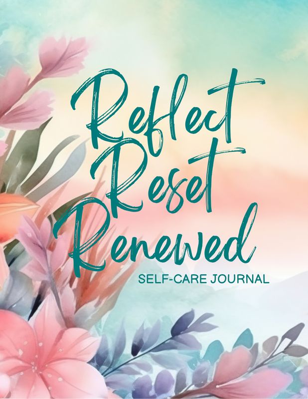 Reflect Reset Renewed Self-care Journal (Printable, Digital) Cover of the Reflect Reset Renewed Self-care Journal, a 31-day digital and printable self-care journal for Christian women. The minimalist design features calming floral accents and text that invites reflection, resetting priorities, and renewing the mind, body, and spirit through daily self-care practices.