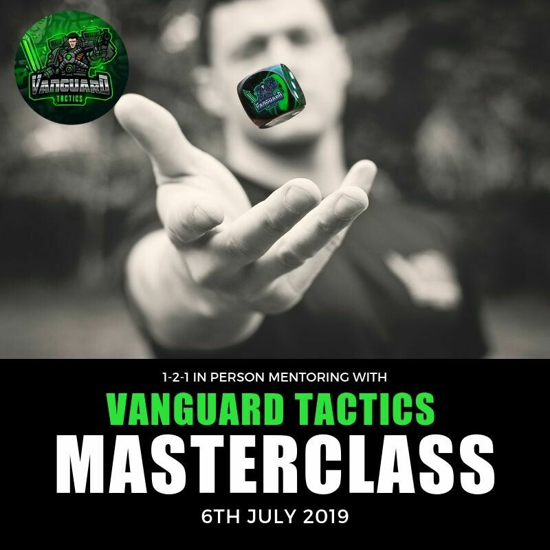 VANGUARD TACTICS MASTERCLASS 6TH JULY 2019