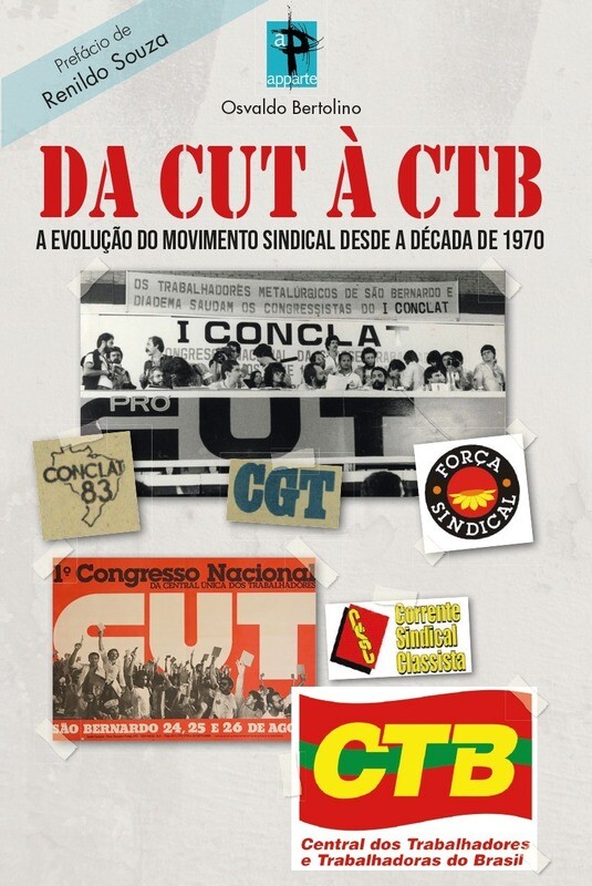 Da CUT à CTB – A evolução do movimento sindical desde a década de 1970 -Pré-lançamento - APROVEITE
