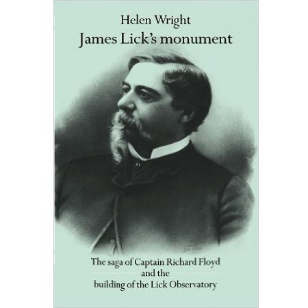James Lick's Monument: The saga of Captain Richard Floyd and the building of the Lick Observatory