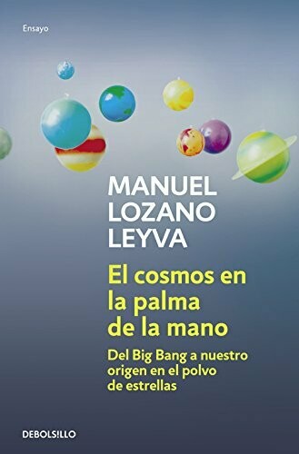 El Cosmos en La Palma de La Mano, Manuel Lozano Leyva