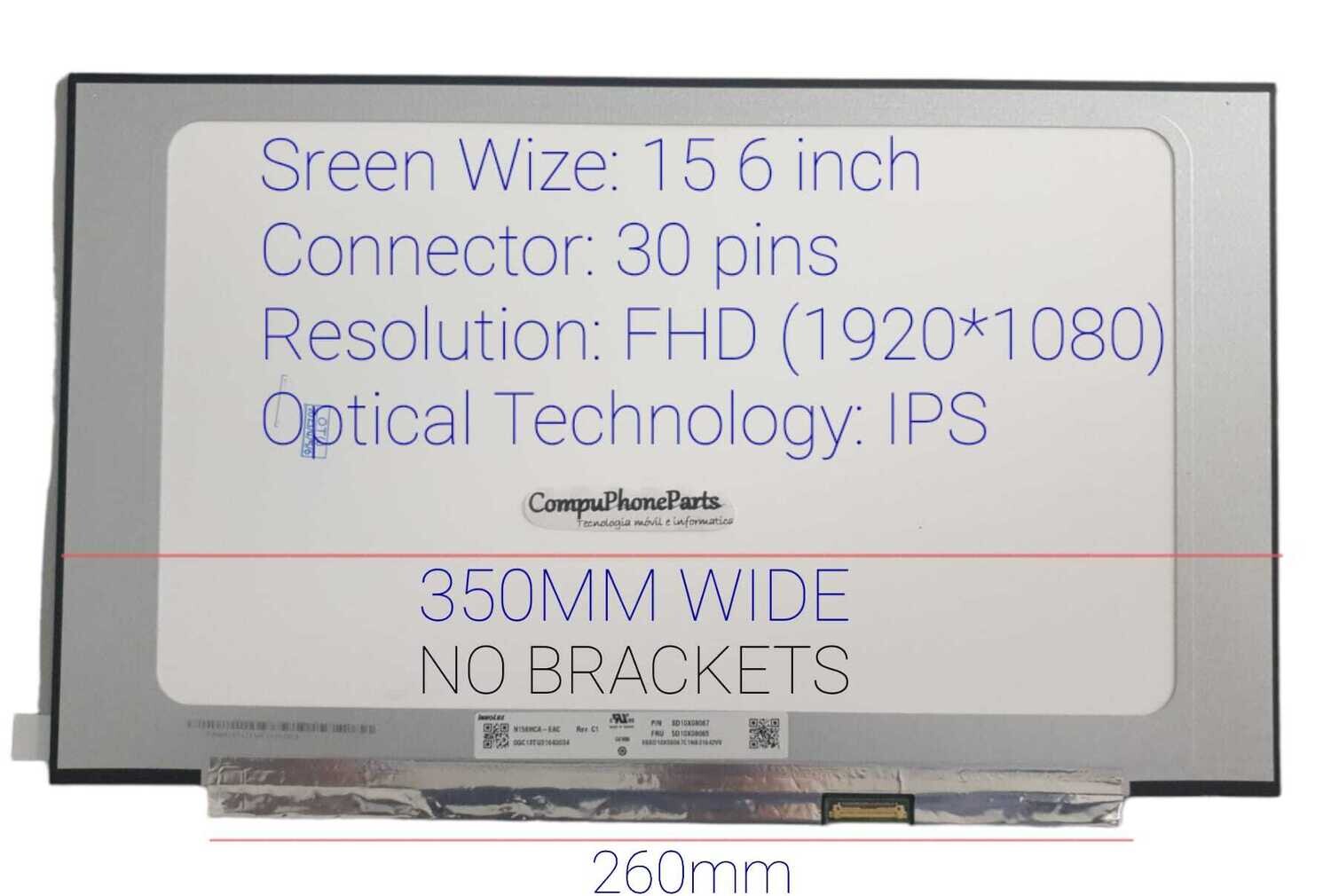 Pantalla 15.6" Slim 30 Pines Matte ( No brackets ) FHD ( 1920 * 1080 IPS ) PCBA=260mm N156HCE-EN1 Rev.C1