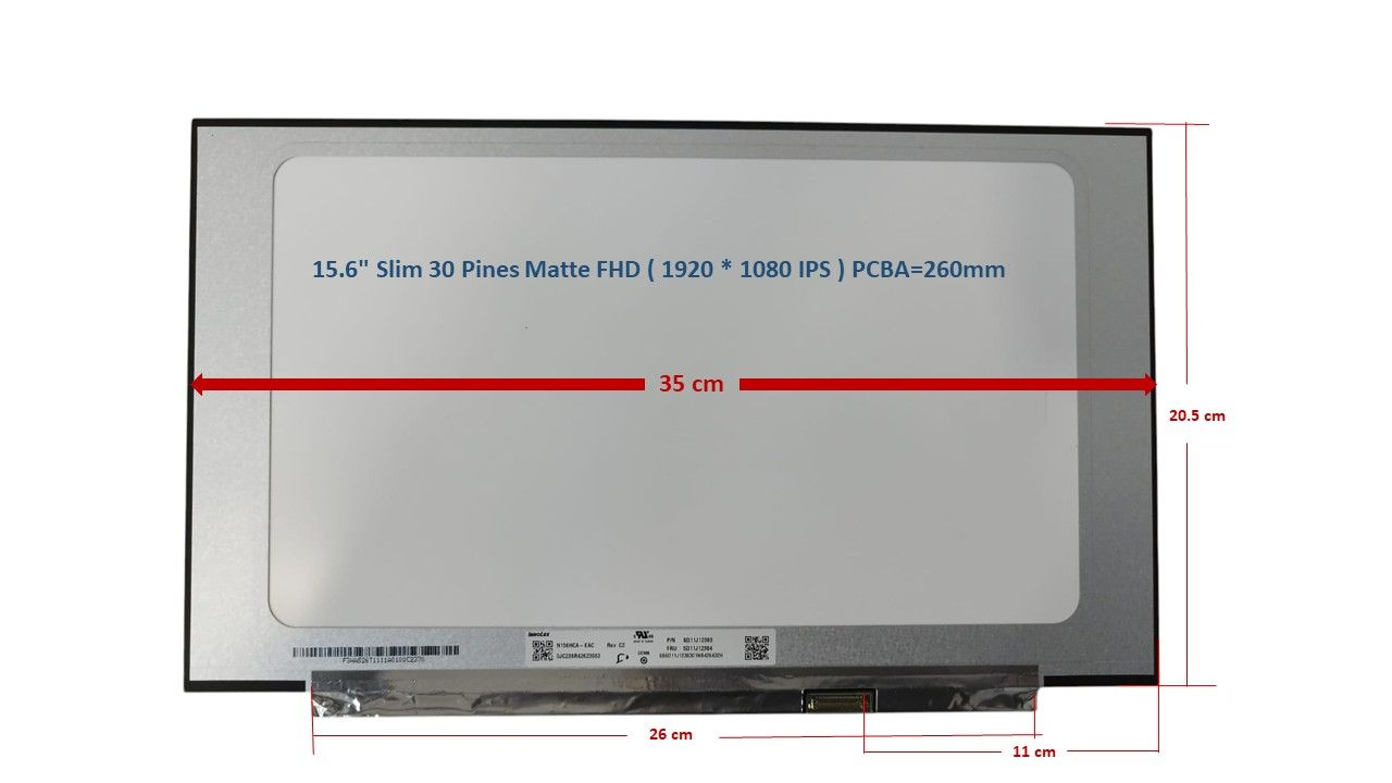 Pantalla 15.6" Slim 30 Pines Matte ( No brackets ) FHD ( 1920 * 1080 IPS ) PCBA=260mm N156HCA-EAC , N156HCA-EAC REV.C1