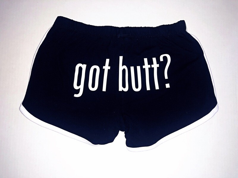 “Got Butt?” Shorts