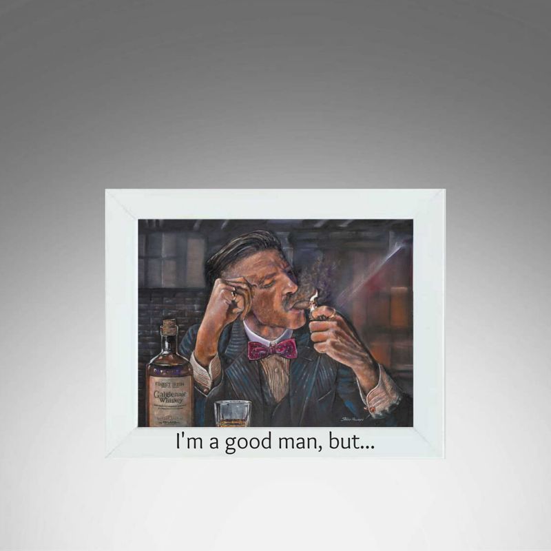 I'm a good man, but... White Frame