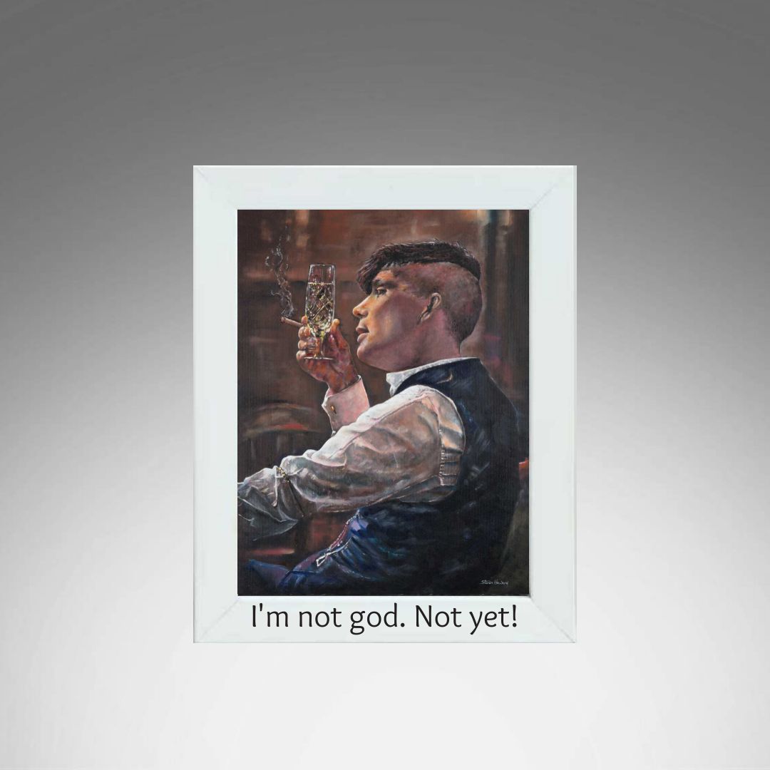 I'm not god. Not yet! White Frame.
