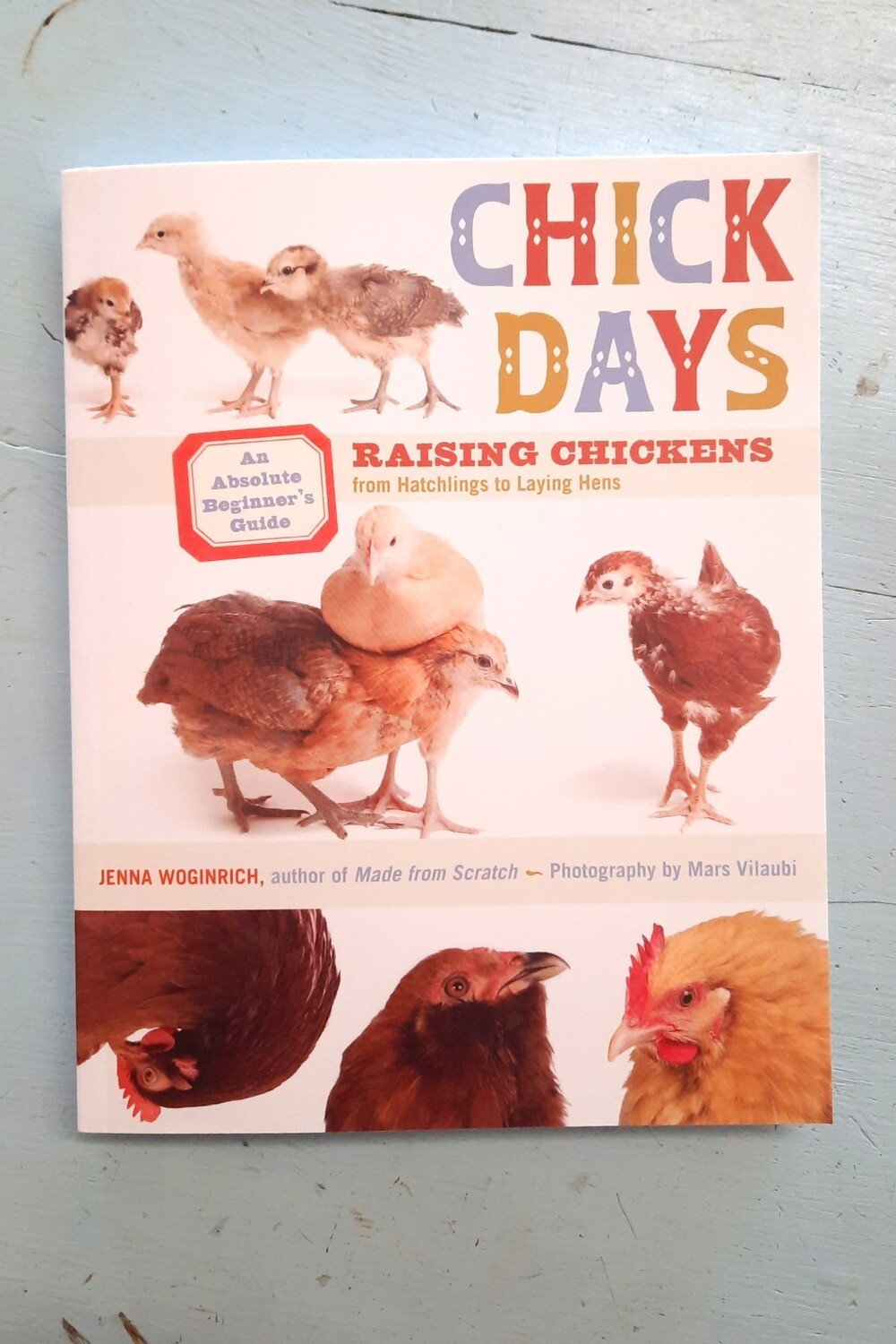An Absolute Beginners Guide to Keeping Backyard Chickens, by Jenna Woginrich