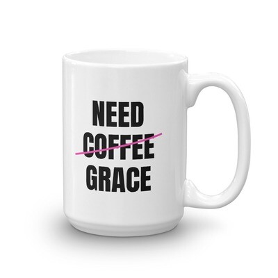 Need Grace Mug