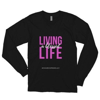 Living a Blessed Life Long Sleeve T-shirt