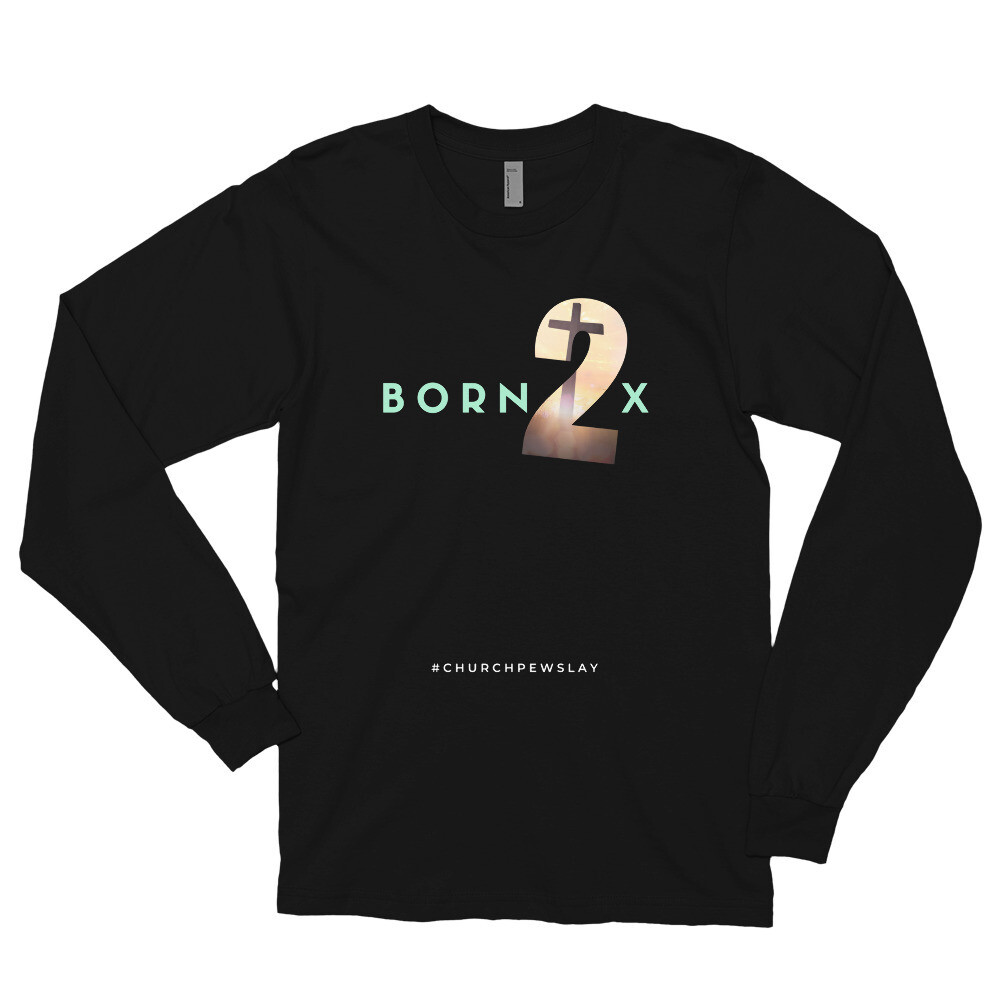 Born Twice Long Sleeve T-shirt
