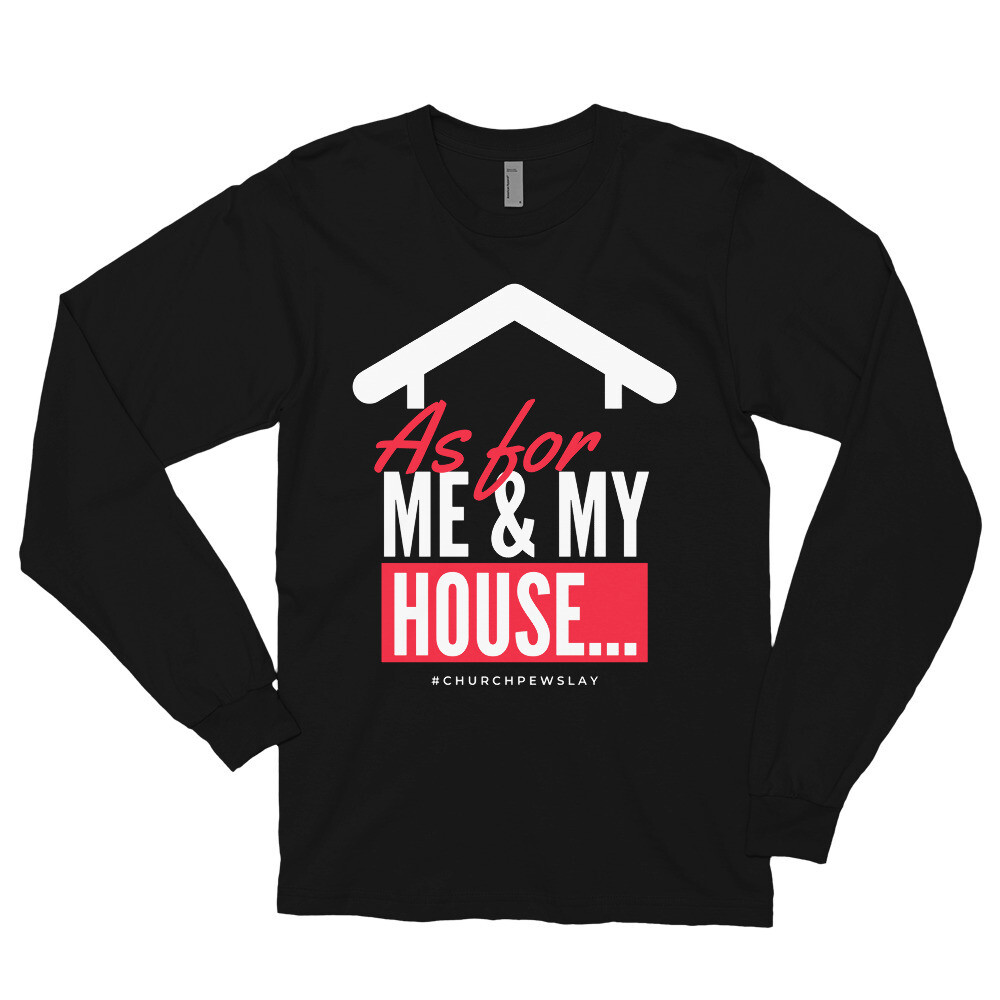 As For My House Long Sleeve T-shirt