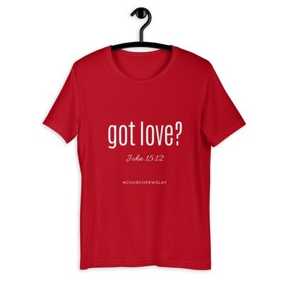 Got Love Short-Sleeve Unisex T-Shirt Got Love Short-Sleeve Unisex T-Shirt
