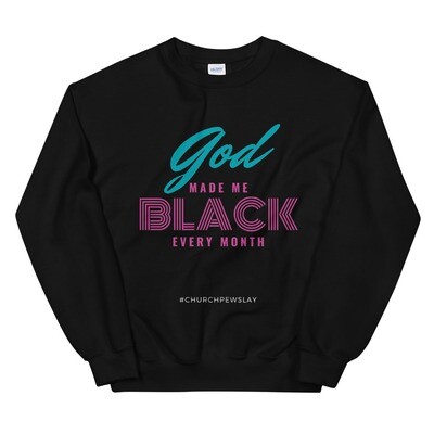 God Made Me Black Unisex Sweatshirt
