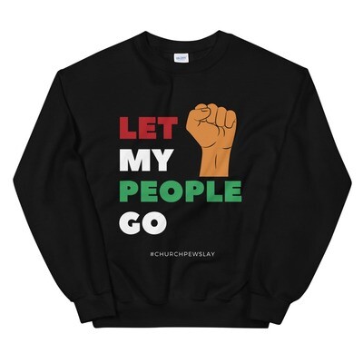 Let My People Go Unisex Sweatshirt
