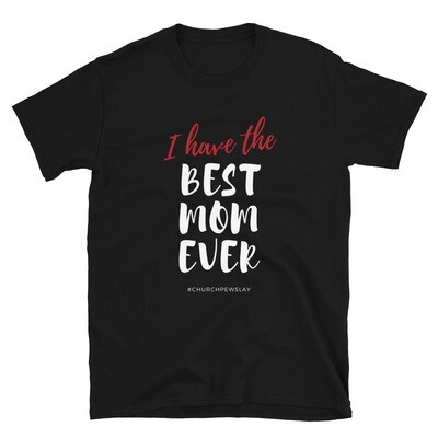 I Have The Best Mom 2 Short-Sleeve Unisex T-Shirt