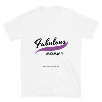 Fabulous Mommy Short-Sleeve Unisex T-Shirt Fabulous Mommy Short-Sleeve Unisex T-Shirt