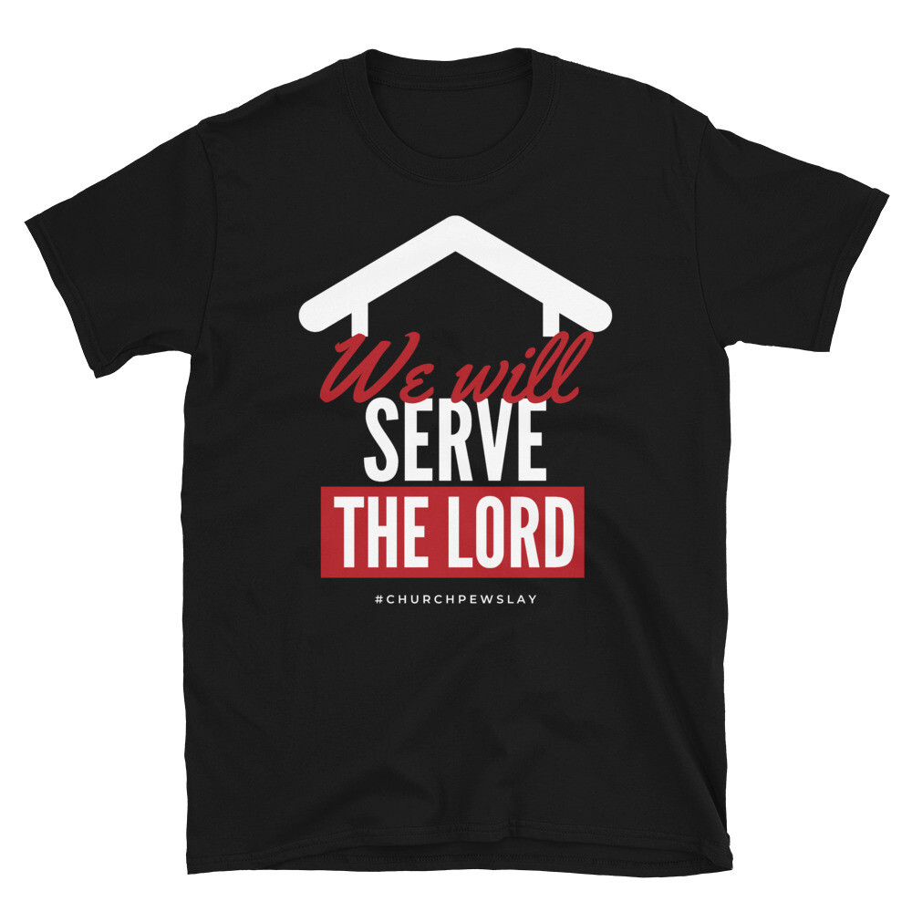 We Will Serve The Lord Short-Sleeve Unisex T-Shirt
