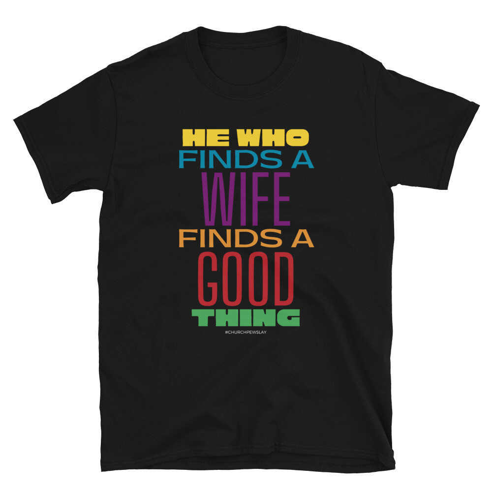 He Who Finds A Wife Short-Sleeve Unisex T-Shirt