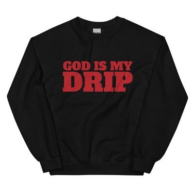 God is My Drip Unisex Sweatshirt