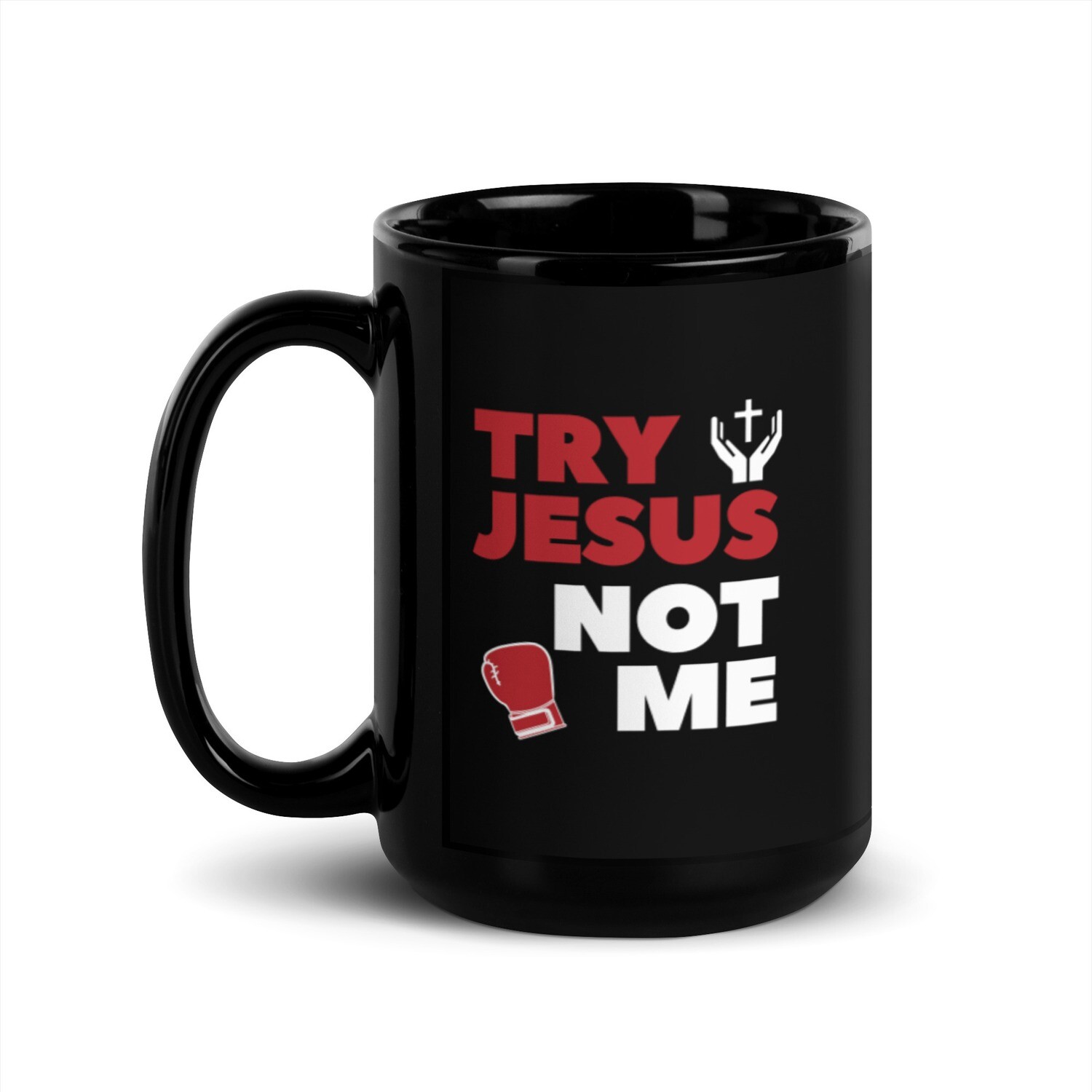 Try Jesus Not Me Black Glossy Mug