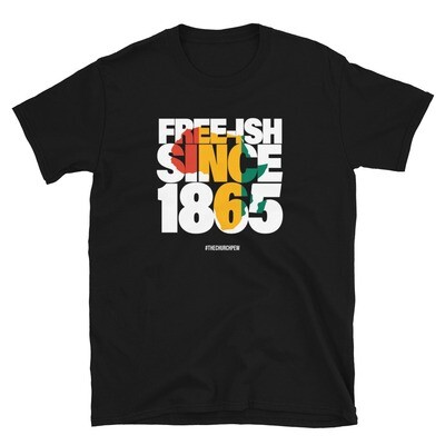 Free-Ish Since 1865 Short-Sleeve Unisex T-Shirt