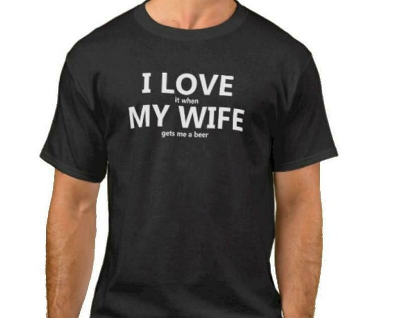 I Love it when My Wife gets me a beer