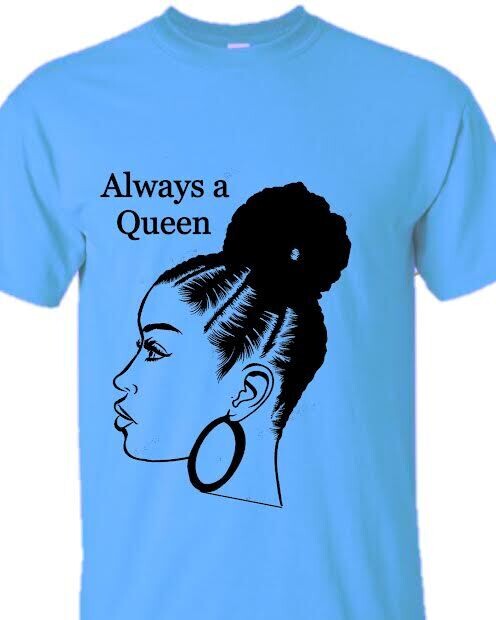 Always A Queen T-Shirt
