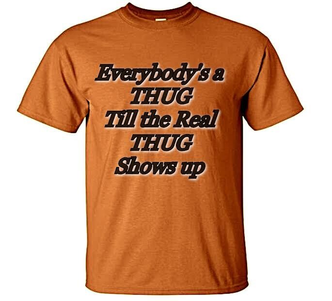 Everybody&#39;s A Thug T-Shirt