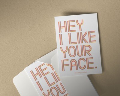 Hey I Like Your Face Card