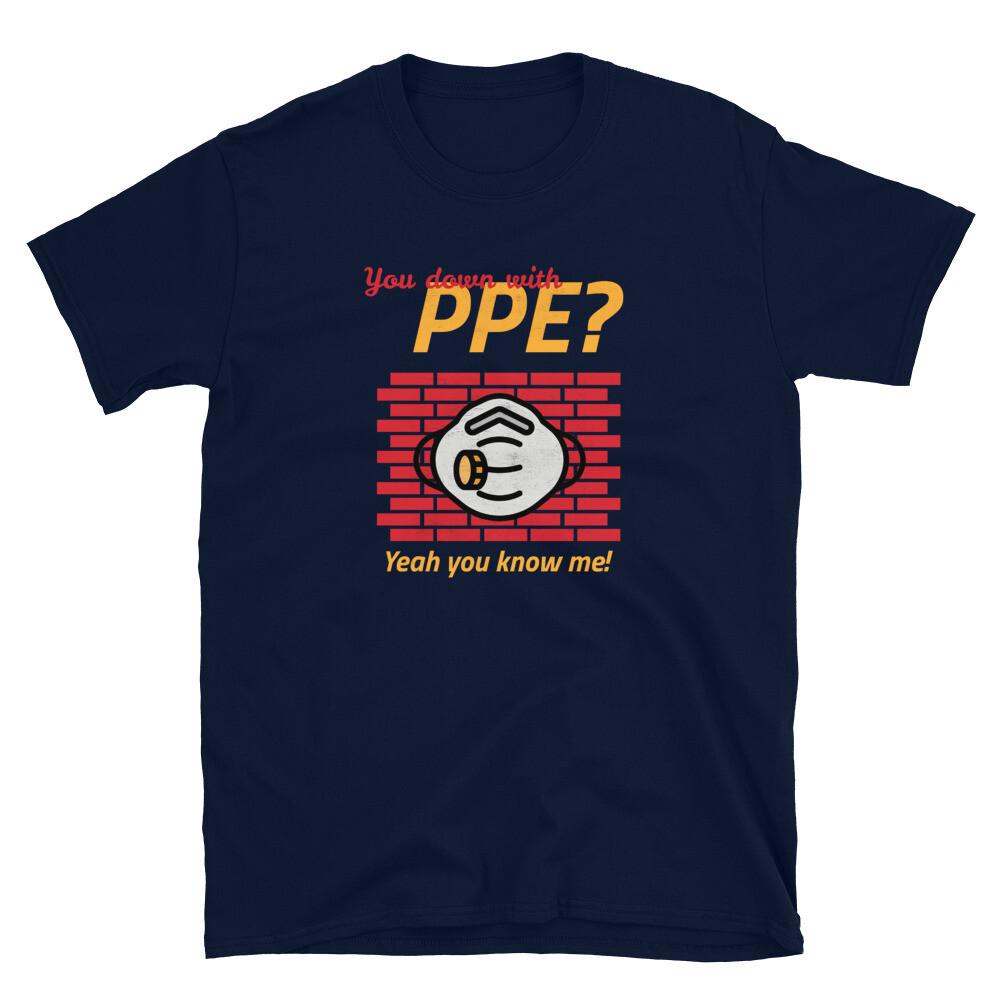 You down with PPE T-shirt
