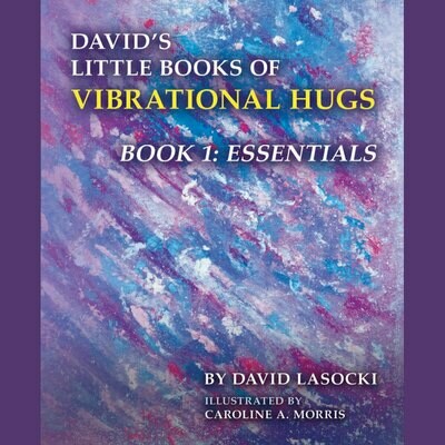 Lasocki and Morris, David's Little Books of Vibrational Hugs. Book 1: Essentials (pdf)