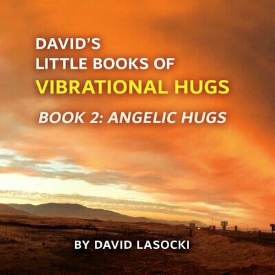 Lasocki, David's Little Books of Vibrational Hugs. Book 2: Angelic Hugs (pdf)