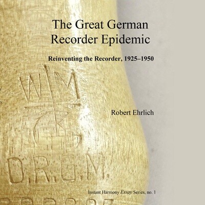 Ehrlich, The Great German Recorder Epidemic: Reinventing the Recorder, 1925–1950