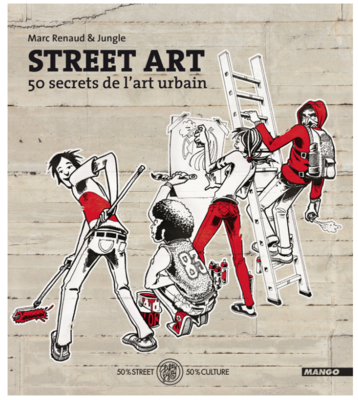 STREET  ART 50 SECRETS DE L'ART URBAIN GRAFFITI AFFICHE  CULTURE BOOK VANDAL PEINTURE ARTISTE MANGO COMASOUND KARTEL