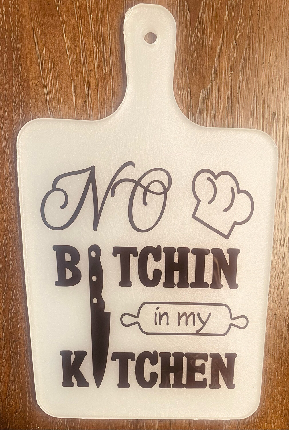 No Bitchin In my Kitchen Chopping Board