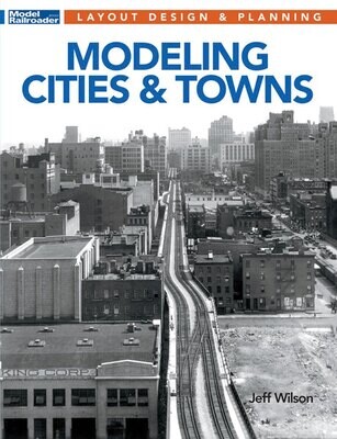 Kalmbach Publishing Modeling Cities and Towns - Softcover 96 pages