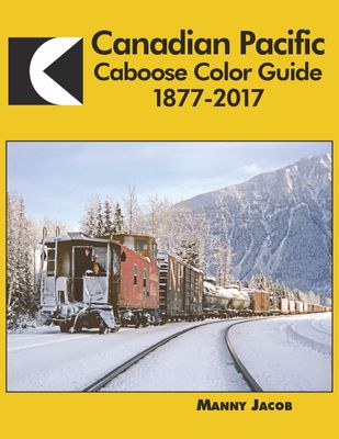 Morning Sun Books - Canadian Pacific Caboose Color Guide 1877-2017 - Hardcover 128 Pages All Color