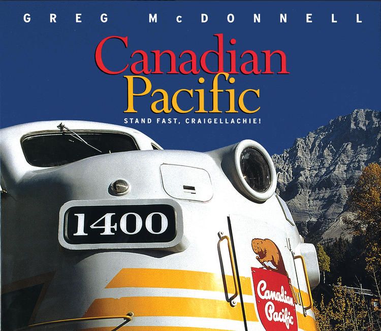 Boston Mills Press Book Canadian Pacific: Stand Fast, Craigellachie! - Softcover Book - By Greg McDonnell