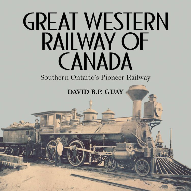 Dundurn Press Great Western Railway Of Canada - By David R.P. Guay
