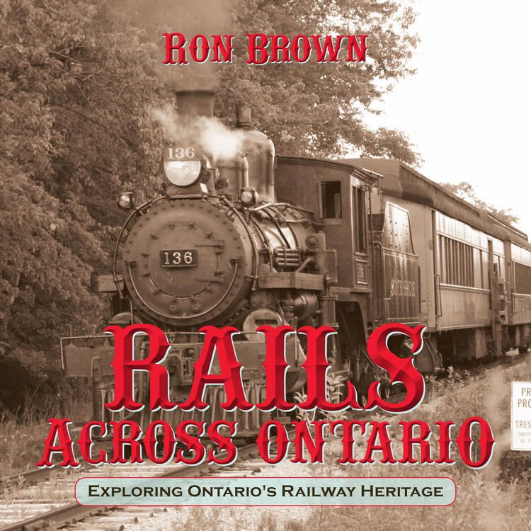 Dundurn Press Rails Across The Ontario - By Ron Brown
