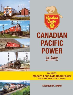 Morning Sun Books - Canadian Pacific Power In Color Vol.5 Modern Four-Axle Road Power - Hardcover 128 Pages All Color